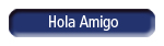 Hola Amigo